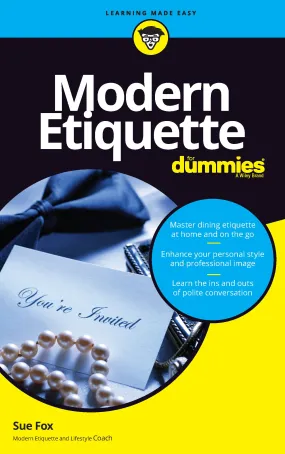 Modern Etiquette For Dummies - Master Dining Etiquette, Enhance Personal Style, Professional Image, Learn Polite Conversation, Model Good Manners, Grooming, Emails, Social Media Posts, Hosting & More!